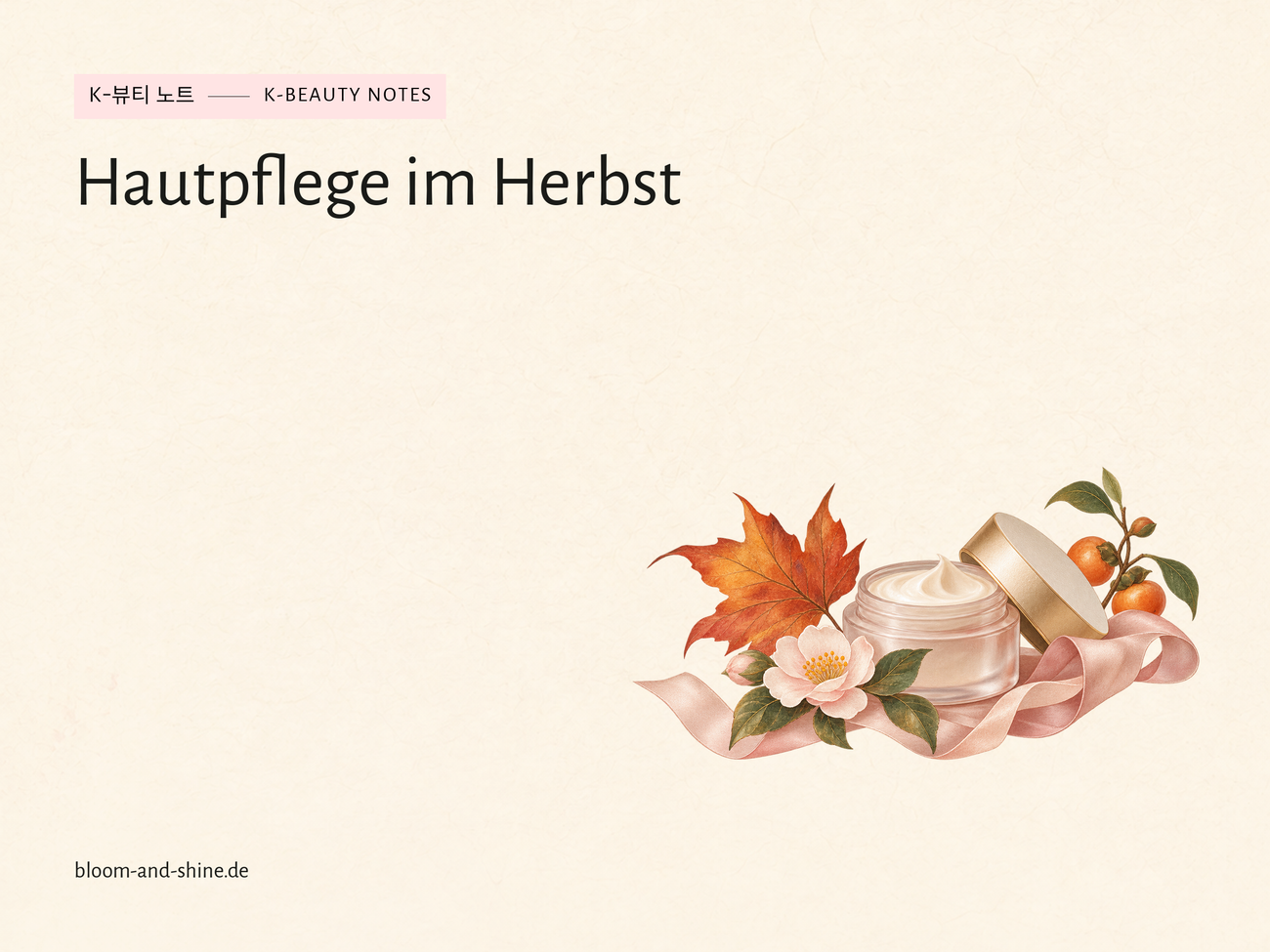 Hautpflege im Herbst: Was deine Sommerroutine jetzt braucht