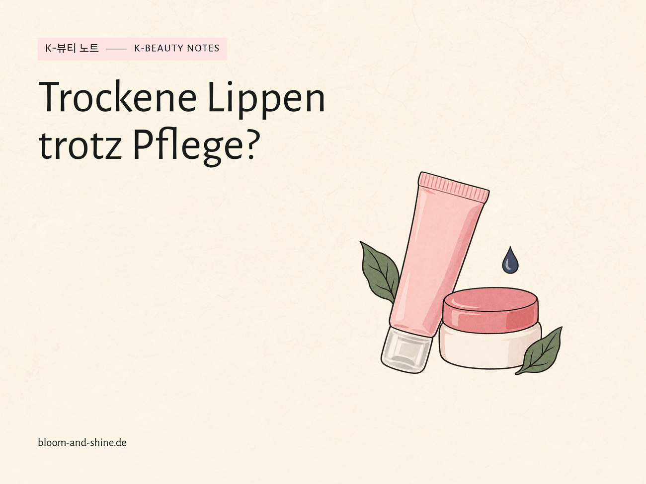 Ständig trockene Lippen trotz Pflege: Was du ändern kannst